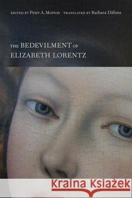 The Bedevilment of Elizabeth Lorentz Peter A. Morton Barbara Dahms 9781442634923