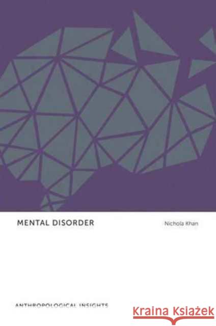 Mental Disorder: Anthropological Insights Nichola Khan 9781442635333 University of Toronto Press