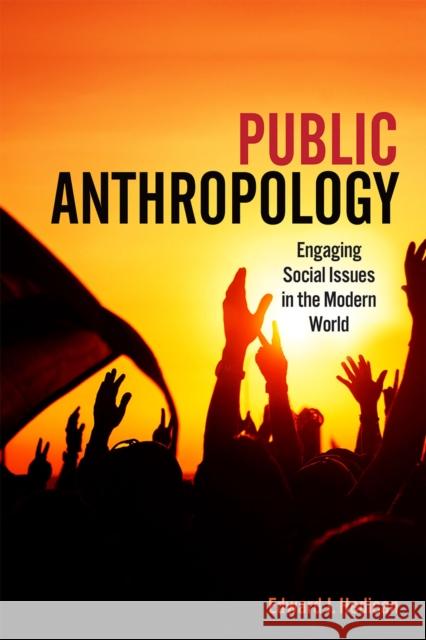 Public Anthropology: Engaging Social Issues in the Modern World Edward J. Hedican 9781442635883