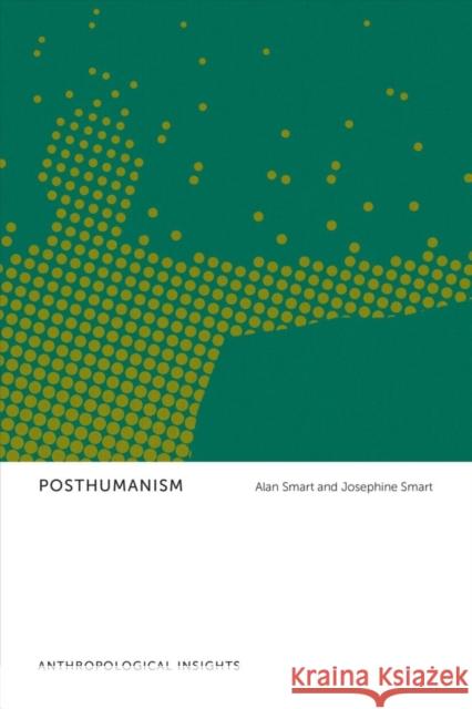 Posthumanism: Anthropological Insights Alan Smart Josephine Smart 9781442636415 University of Toronto Press