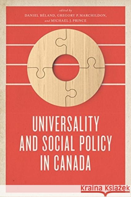 Universality and Social Policy in Canada Daniel B?land Gregory Marchildon Michael J. Prince 9781442636491