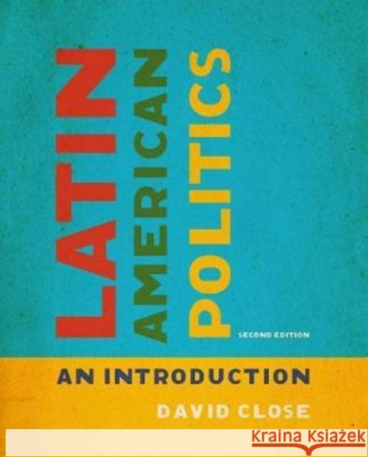 Latin American Politics: An Introduction, Second Edition David Close 9781442636927 University of Toronto Press