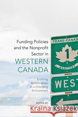 Funding Policies and the Nonprofit Sector in Western Canada: Evolving Relationships in a Changing Environment Peter R. Elson 9781442637009 University of Toronto Press