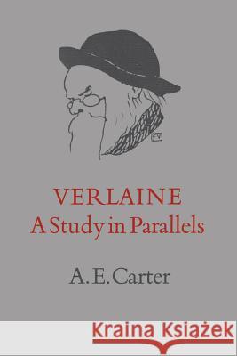 Verlaine: A Study in Parallels A. E. Carter 9781442638952 University of Toronto Press, Scholarly Publis