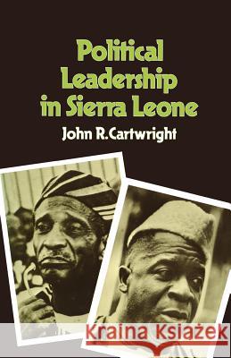 Political Leadership in Sierra Leone John R. Cartwright 9781442638976