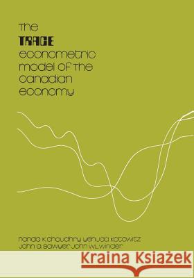 The TRACE Econometric Model of the Canadian Economy Choudhry, Nanda K. 9781442639126 University of Toronto Press, Scholarly Publis