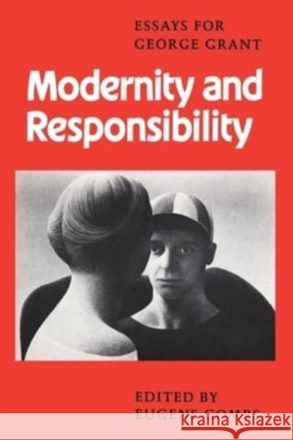 Modernity and Responsibility: Essays for George Grant Eugene Combs   9781442639300
