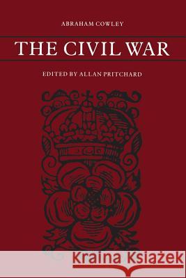 The Civil War Abraham Cowley Allan D. Pritchard 9781442639430 University of Toronto Press, Scholarly Publis