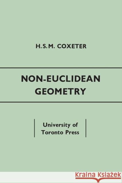 Non-Euclidean Geometry: Fifth Edition H. S. M. Coxeter 9781442639454 University of Toronto Press, Scholarly Publis