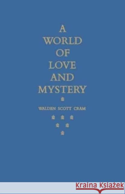 A World of Love and Mystery Walden Scott Cram   9781442639492 University of Toronto Press