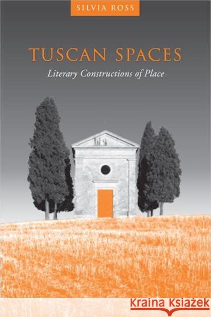 Tuscan Spaces: Literary Constructions of Space Ross, Silvia M. 9781442639980