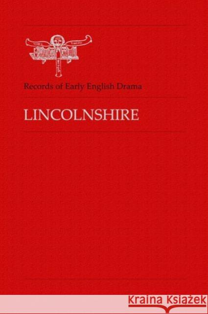 Lincolnshire: (Two Volume Set) Records of Early English Drama 9781442640009 University of Toronto Press