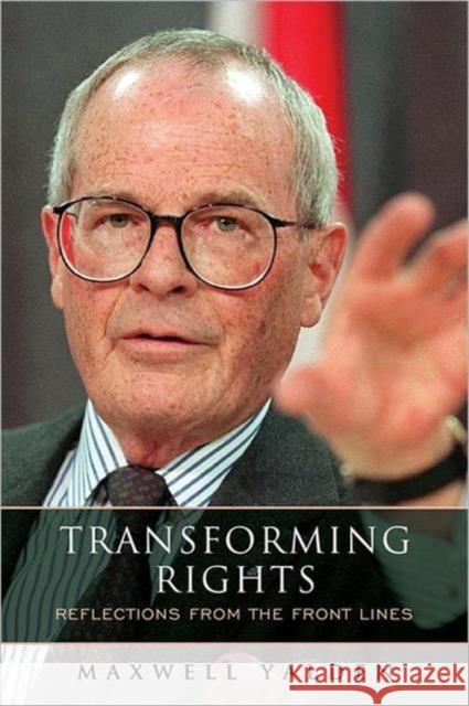 Transforming Rights: Reflections from the Front Lines Yalden, Maxwell 9781442640078 University of Toronto Press