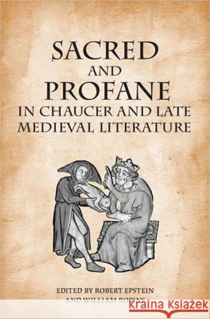 Sacred and Profane in Chaucer and Late Medieval Literature: Essays in Honour of John V. Fleming Epstein, Robert 9781442640818