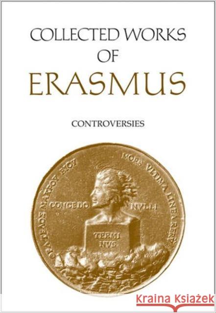Collected Works of Erasmus: Controversies, Volume 82 Erasmus, Desiderius 9781442641150 University of Toronto Press