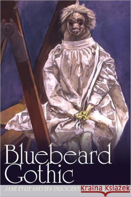 Bluebeard Gothic: Jane Eyre and Its Progeny Pyrhönen, Heta 9781442641242
