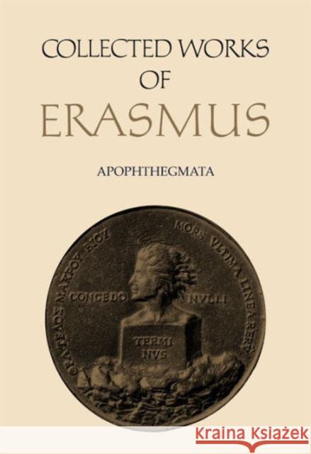 Collected Works of Erasmus: Apophthegmata Erasmus, Desiderius 9781442641662 University of Toronto Press