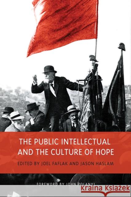 The Public Intellectual and the Culture of Hope Jason Haslam Joel Faflak 9781442641846