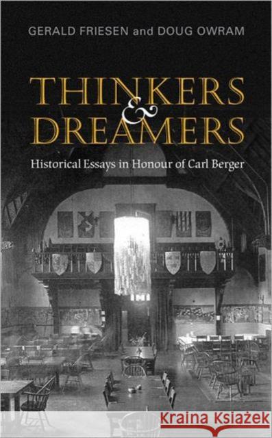 Thinkers and Dreamers: Historical Essays in Honour of Carl Berger Friesen, Gerald 9781442641952 University of Toronto Press