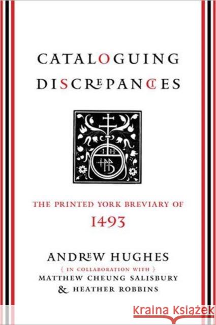 Cataloguing Discrepancies: The Printed York Breviary of 1493 Hughes, Andrew 9781442641976 University of Toronto Press