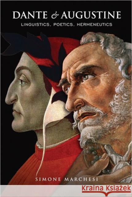 Dante and Augustine: Linguistics, Poetics, Hermeneutics Marchesi, Simone 9781442642102 0