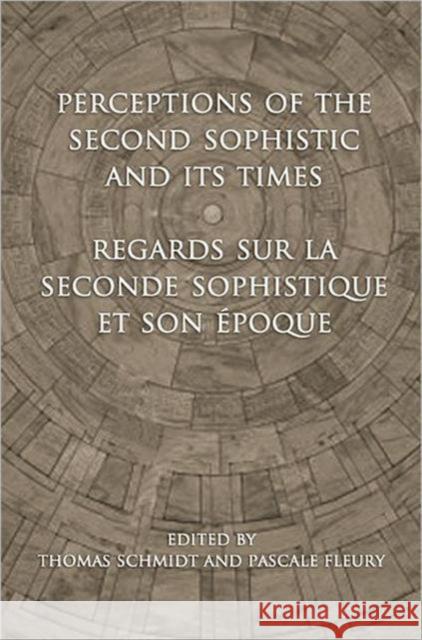 Perceptions of the Second Sophistic and Its Times - Regards Sur La Seconde Sophistique Et Son Époque Schmidt, Thomas 9781442642164 University of Toronto Press