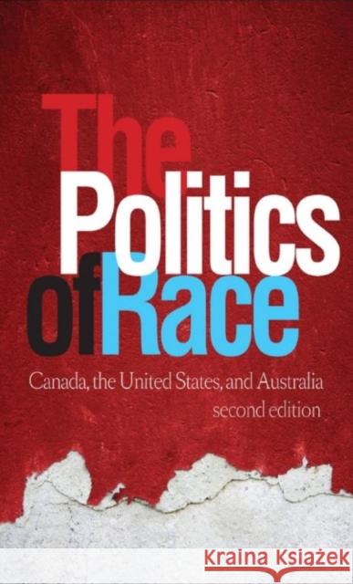 The Politics of Race: Canada, the United States, and Australia Vickers, Jill 9781442642423 University of Toronto Press