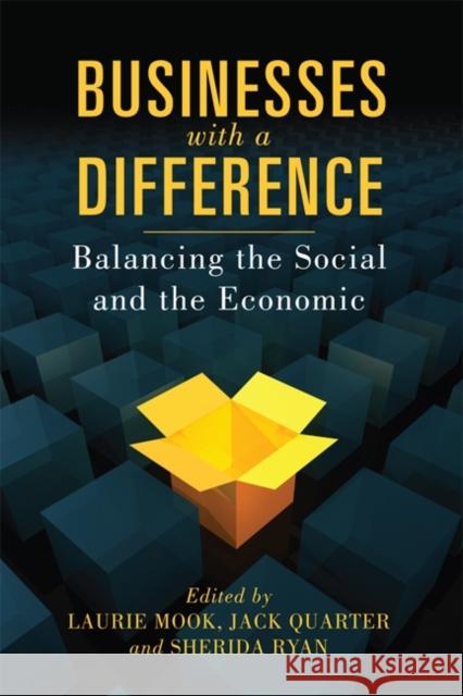 Businesses with a Difference: Balancing the Social and the Economic Mook, Laurie 9781442642645 University of Toronto Press