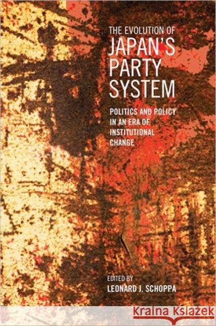The Evolution of Japan's Party System: Politics and Policy in an Era of Institutional Change Schoppa, Leonard J. 9781442643093 University of Toronto Press