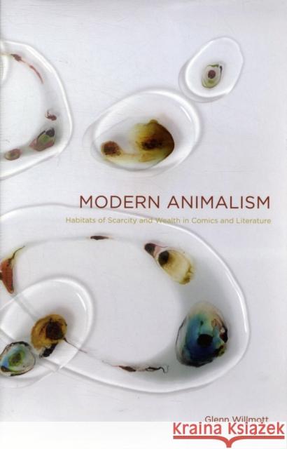 Modern Animalism: Habitats of Scarcity and Wealth in Comics and Literature Willmott, Glenn 9781442643178