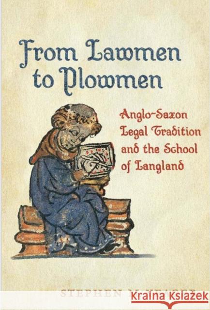 From Lawmen to Plowmen: Anglo-Saxon Legal Tradition and the School of Langland Yeager, Stephen 9781442643475 University of Toronto Press