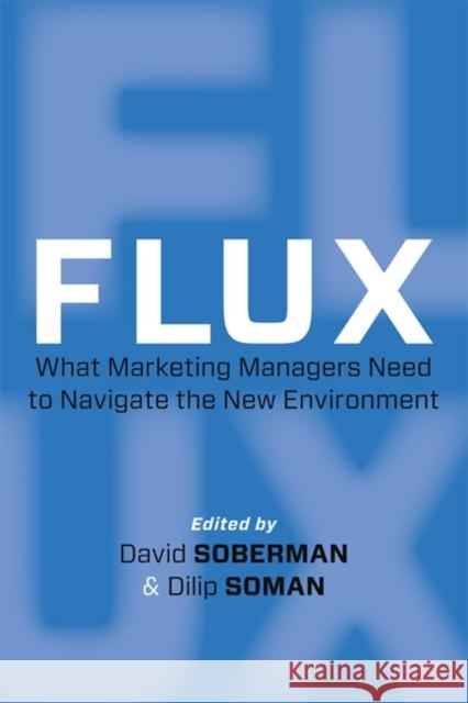 Flux: What Marketing Managers Need to Navigate the New Environment Soberman, David 9781442644038 University of Toronto Press