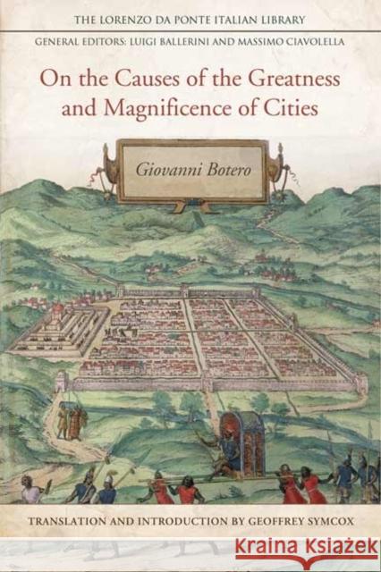 On the Causes of the Greatness and Magnificence of Cities, 1588 Symcox, Geoffrey 9781442645073 University of Toronto Press