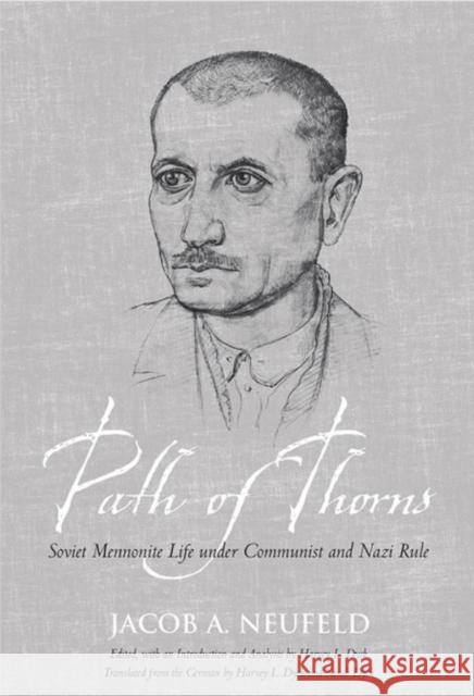 Path of Thorns: Soviet Mennonite Life Under Communist and Nazi Rule Neufeld, Jacob J. 9781442646094 University of Toronto Press