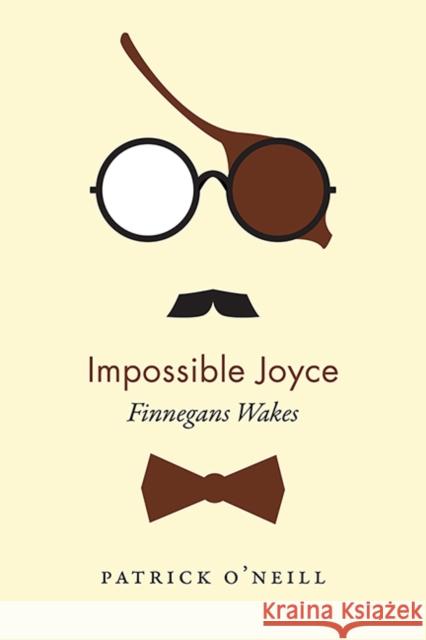 Impossible Joyce: Finnegans Wakes O'Neill, Patrick 9781442646438 0