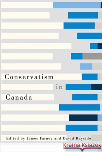 Conservatism in Canada James Harold Farney David Rayside 9781442646681 University of Toronto Press