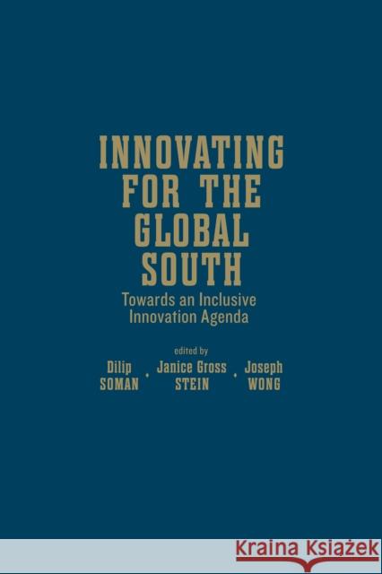 Innovating for the Global South: Towards an Inclusive Innovation Agenda Soman, Dilip 9781442646766 University of Toronto Press