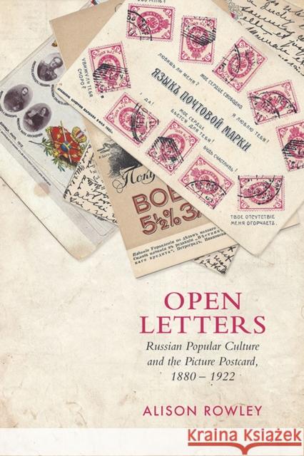 Open Letters: Russian Popular Culture and the Picture Postcard, 1880-1922 Rowley, Alison 9781442647060 University of Toronto Press