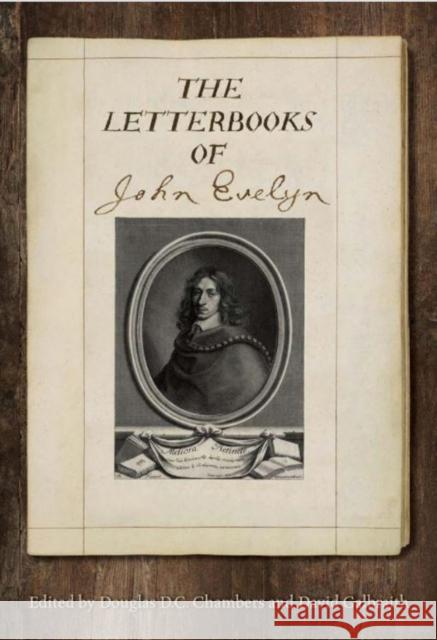 The Letterbooks of John Evelyn Douglas D. C. Chambers David Galbraith 9781442647862