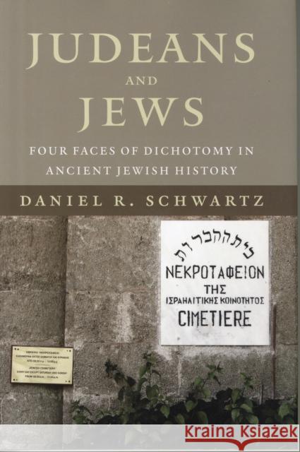 Judeans and Jews: Four Faces of Dichotomy in Ancient Jewish History Schwartz, Daniel R. 9781442648395 University of Toronto Press