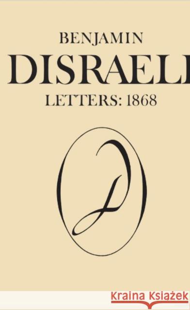 Benjamin Disraeli Letters: 1868, Volume X Pharand, Michael W. 9781442648593 University of Toronto Press