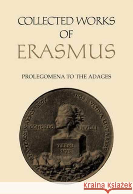 Collected Works of Erasmus: Prolegomena to the Adages Erasmus, Desiderius 9781442648777 University of Toronto Press