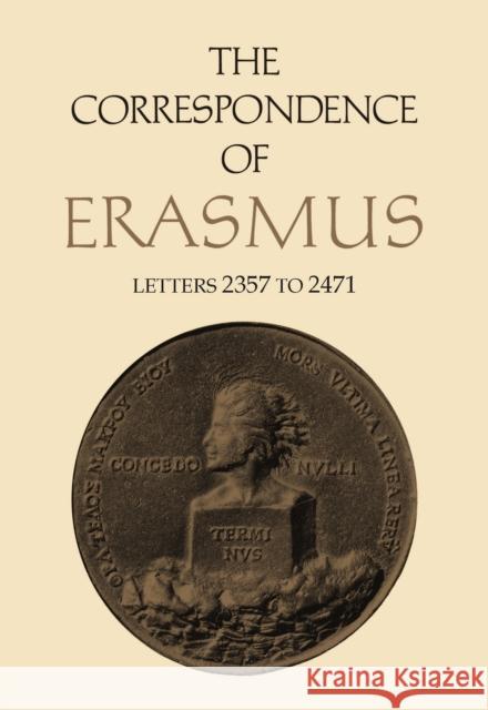 The Correspondence of Erasmus: Letters 2357 to 2471, Volume 17 Erasmus, Desiderius 9781442648784 University of Toronto Press