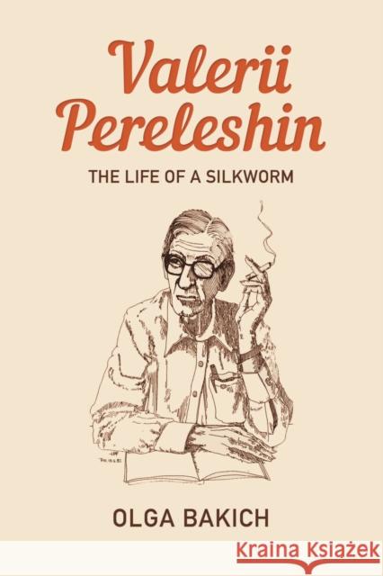 Valerii Pereleshin: The Life of a Silkworm Bakich, Olga 9781442648920