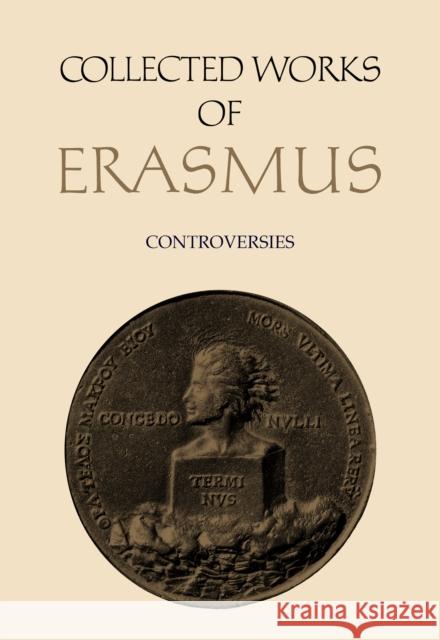 Collected Works of Erasmus: Controversies, Volume 73 Erasmus, Desiderius 9781442648944 University of Toronto Press