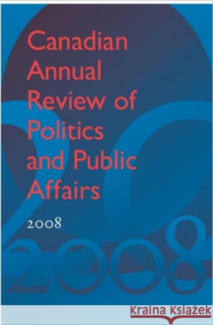 Canadian Annual Review of Politics and Public Affairs 2008 David Mutimer 9781442649446