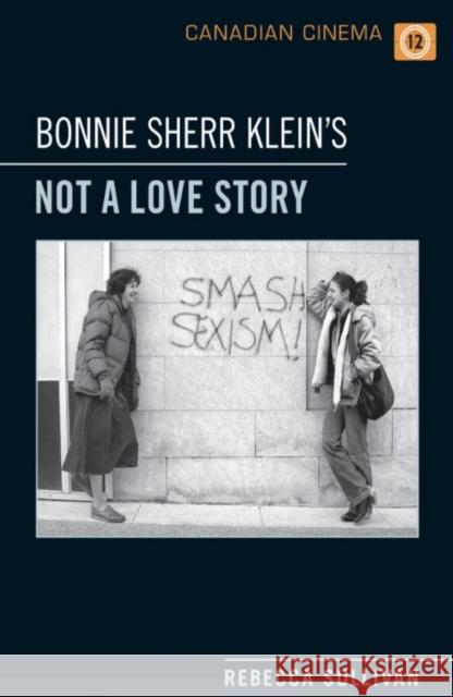 Bonnie Sherr Klein's 'Not a Love Story' Rebecca Sullivan 9781442649880