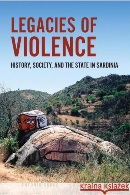 Legacies of Violence: History, Society, and the State in Sardinia Sorge, Antonio 9781442649897 University of Toronto Press