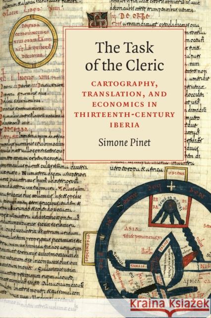 The Task of the Cleric: Cartography, Translation, and Economics in Thirteenth-Century Iberia Simone Pinet 9781442649934 University of Toronto Press