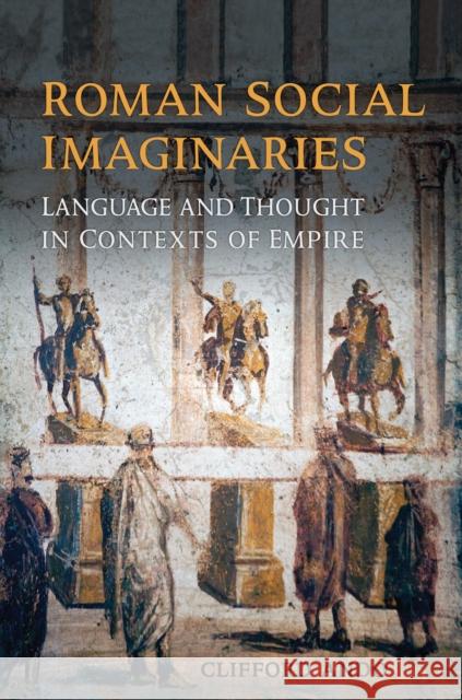 Roman Social Imaginaries: Language and Thought in Contexts of Empire Ando, Clifford 9781442650176